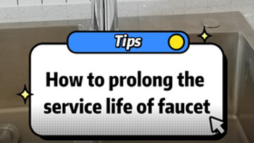 How to prolong theservice life of faucet